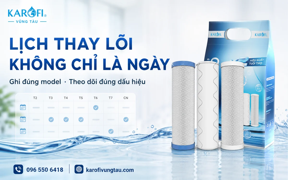 Bảng theo dõi lõi Karofi: ghi gì để thay đúng lúc?