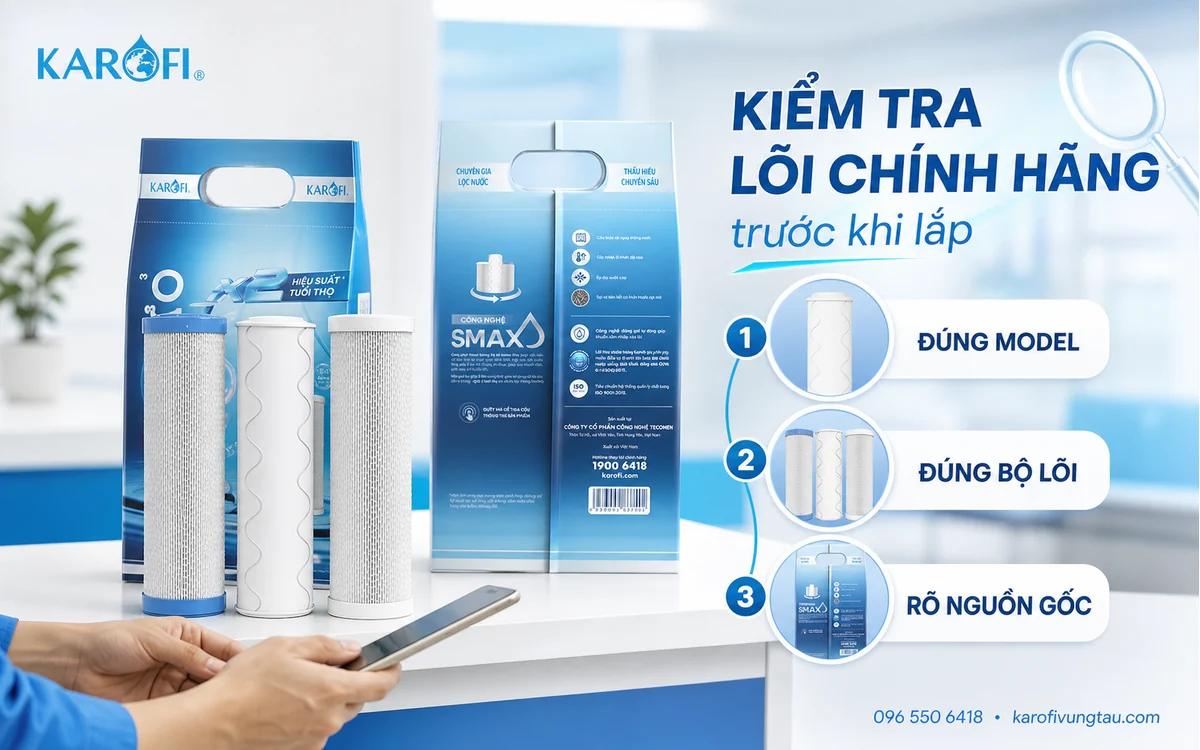 Cách kiểm tra lõi Karofi chính hãng trước khi lắp